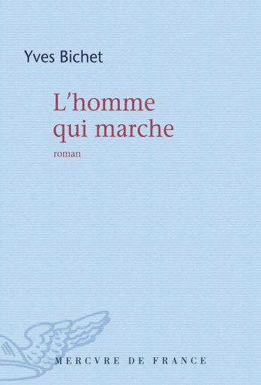 L’homme qui marche ⇜ Yves Bichet