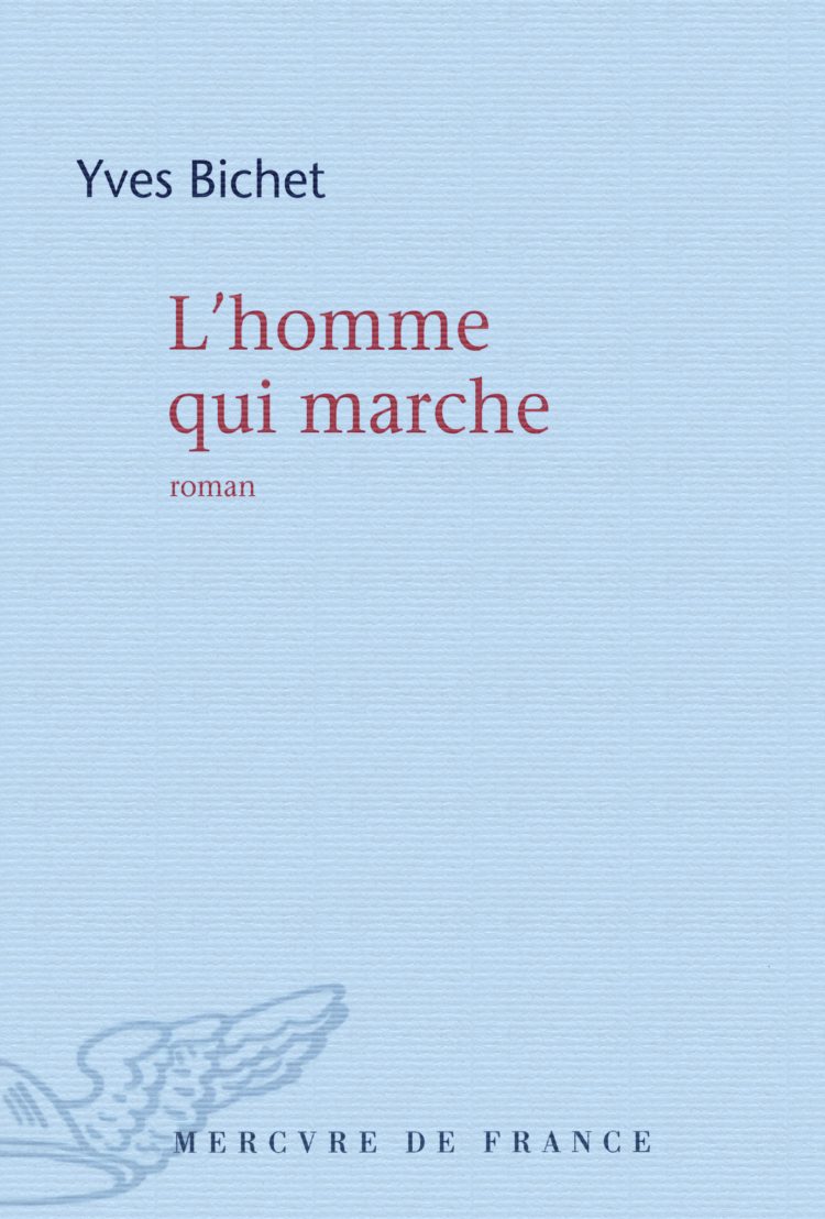 L’homme qui marche ⇜ Yves Bichet
