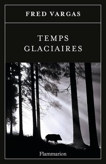 Temps glaciaires ⇜ Fred Vargas